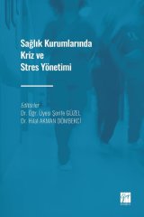 Gazi Kitabevi Sağlık Kurumlarında Kriz ve Stres Yönetimi - Şerife Güzel, Hilal Akman Dömbekci Gazi Kitabevi