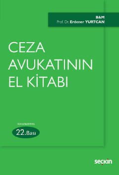 Seçkin Ceza Avukatının El Kitabı - Erdener Yurtcan Seçkin Yayınları