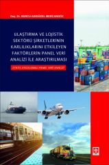 Ekin Ulaştırma ve Lojistik Sektörü Şirketlerinin Karlılıklarını Etkileyen Faktörlerin Panel Veri Analizi ile Araştırılması - Burcu Adıgüzel Mercangöz Ekin Yayınları