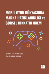 Gazi Kitabevi Mobil Oyun Dünyasında Marka Hatırlanırlığı ve Görsel Dikkatin Önemi - Ümit Can Büyükakgül, Hakan Katırcı Gazi Kitabevi