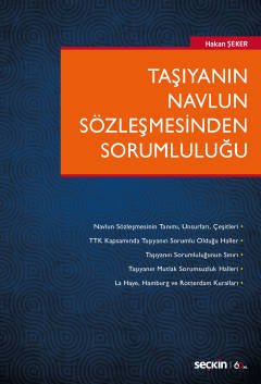 Seçkin Taşıyanın Navlun Sözleşmesinden Sorumluluğu - Hakan Şeker Seçkin Yayınları