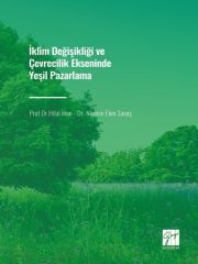 Gazi Kitabevi İklim Değişikliği ve Çevrecilik Ekseninde Yeşil Pazarlama - Hilal İnan, Nermin Ekin Savaş Gazi Kitabevi