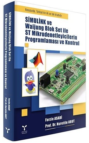 Umuttepe Simulink ve Waijung Blok Set ile ST Mikroenetleyicilerin Programlaması ve Kontrol - Nurettin Abut, Farzin Asadi Umuttepe Yayınları