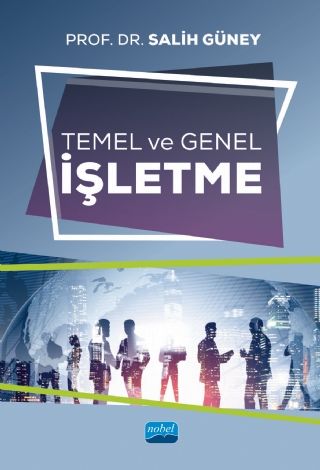 Nobel Temel ve Genel İşletme - Salih Güney Nobel Akademi Yayınları