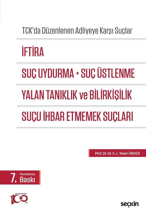 Seçkin İftira, Suç Uydurma, Suç Üstlenme, Yalan Tanıklık ve Bilirkişilik, Suçu İhbar Etmemek Suçları 7. Baskı - Yener Ünver Seçkin Yayınları