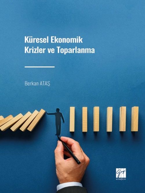 Gazi Kitabevi Küresel Ekonomik Krizler ve Toparlanma - Berkan Ataş Gazi Kitabevi