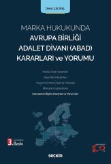 Seçkin Marka Hukukunda Avrupa Birliği Adalet Divanı ABAD Kararları ve Yorumu 3. Baskı - Deniz Çelikel Seçkin Yayınları