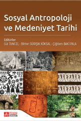 Pegem Sosyal Antropoloji ve Medeniyet Tarihi - Ali Hikmet Korkmaz, Bihter Gürışık Köksal Pegem Akademi Yayınları