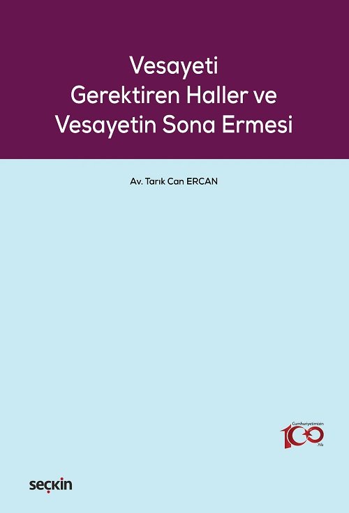 Seçkin Vesayeti Gerektiren Haller ve Vesayetin Sona Ermesi - Tarık Can Ercan Seçkin Yayınları