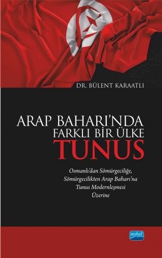 Nobel Arap Baharı’nda Farklı Bir Ülke Tunus - Bülent Karaatlı Nobel Akademi Yayınları