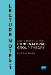 Nobel Lecture Notes, I Some Topics of The Combinatorial Group Theory - Ahmet Sinan Çevik Nobel Akademi Yayınları