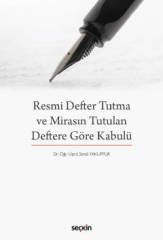 Seçkin Resmi Defter Tutma ve Mirasın Tutulan Deftere Göre Kabulü - Sendi Yakuppur Seçkin Yayınları