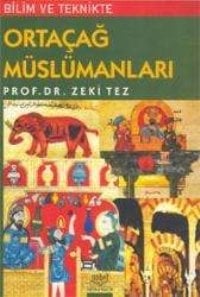 Nobel Bilim ve Teknikte Ortaçağ Müslümanları - Zeki Tez Nobel Akademi Yayınları