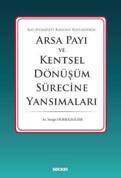 Seçkin Arsa Payı ve Kentsel Dönüşüm Sürecine Yansımaları - Nergis Durmazgezer Seçkin Yayınları