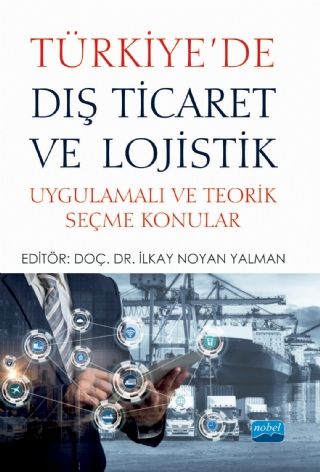 Nobel Türkiye'de Dış Ticaret ve Lojistik - İlkay Noyan Yalman Nobel Akademi Yayınları