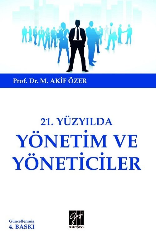 Gazi Kitabevi 21.Yüzyılda Yönetim ve Yöneticiler 4. Baskı - M. Akif Özer Gazi Kitabevi