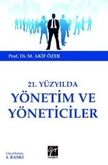 Gazi Kitabevi 21.Yüzyılda Yönetim ve Yöneticiler 4. Baskı - M. Akif Özer Gazi Kitabevi