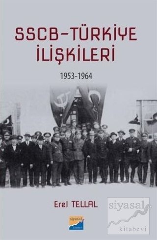 Siyasal Kitabevi SSCB Türkiye İlişkileri 1953-1964 - Erel Tellal Siyasal Kitabevi Yayınları