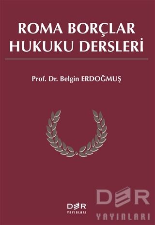 Der Yayınları Roma Borçlar Hukuku Dersleri - Belgin Erdoğmuş Der Yayınları