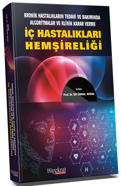 Hipokrat Kronik Hastalıkların Tedavi ve Bakımında Algoritmalar ve Klinik Karar Verme İç Hastalıkları Hemşireliği - Elif Ünsal Avdal Hipokrat Yayınları