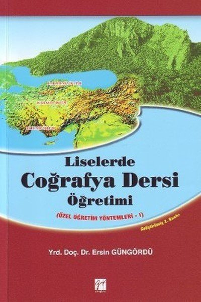 Gazi Kitabevi Liselerde Coğrafya Dersi Öğretimi - Ersin Güngördü Gazi Kitabevi