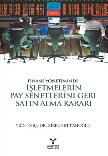 Umuttepe Finans Yönetiminde İşletmelerin Pay Senetlerini Geri Satın Alma Kararı - Sibel Fettahoğlu Umuttepe Yayınları