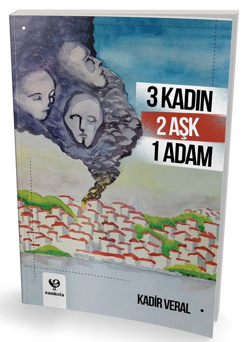 3 Kadın 2 Aşk 1 Adam - Kadir Veral Sankofa Yayınevi