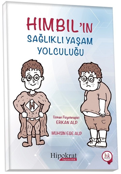 Hipokrat Hımbıl'ın Sağlıklı Yaşam Yolculuğu - Erkan Alp, Muhsin Ege Alp Hipokrat Yayınları