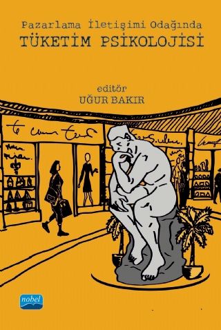 Nobel Pazarlama İletişimi Odağında Tüketim Psikolojisi - Uğur Bakır Nobel Akademi Yayınları