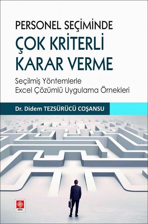 Ekin Personel Seçiminde Çok Kriterli Karar Verme - Didem Tezsürücü Coşansu Ekin Yayınları