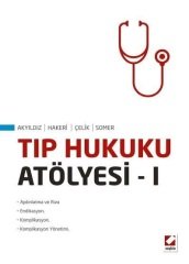 Seçkin Tıp Hukuku Atölyesi-1 - Sunay Akyıldız, Hakan Hakeri Seçkin Yayınları