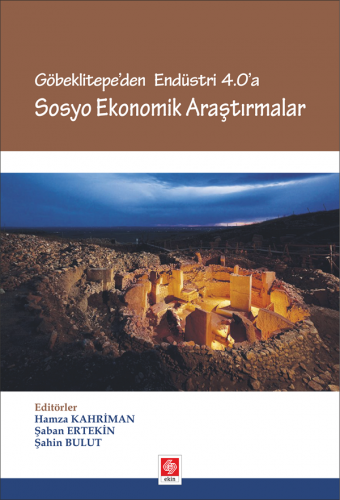 Ekin Göbeklitepe End.4.0 a Sosyo Ekonomik Araştırmalar - Hamza Kahriman, Şaban Ertekin Ekin Yayınları