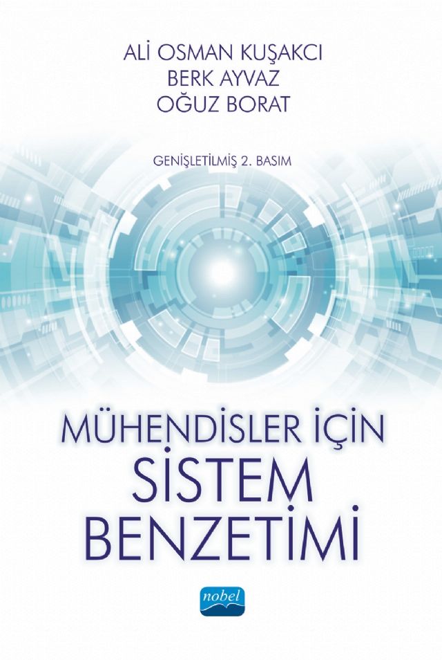 Nobel Mühendisler İçin Sistem Benzetimi - Ali Osman Kuşakcı, Berk Ayvaz, Oğuz Borat Nobel Akademi Yayınları