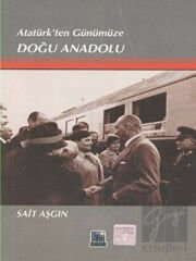 İmaj Atatürk’ten Günümüze Doğu Anadolu - Sait Aşgın İmaj Yayınları