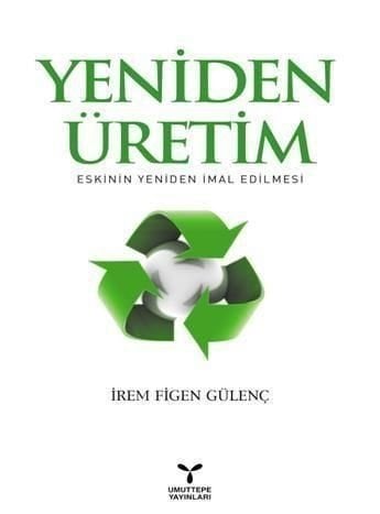 Umuttepe Yeniden Üretim Eskinin Yeniden İmal Edilmesi - İrem Figen Gülenç Umuttepe Yayınları