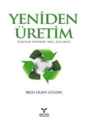 Umuttepe Yeniden Üretim Eskinin Yeniden İmal Edilmesi - İrem Figen Gülenç Umuttepe Yayınları