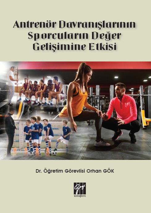 Gazi Kitabevi Antrenör Davranışlarının Sporcuların Değer Gelişimine Etkisi - Orhan Gök Gazi Kitabevi