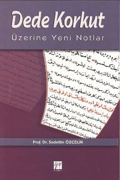 Gazi Kitabevi Dede Korkut Üzerine Yeni Notlar - Sadettin Özçelik Gazi Kitabevi