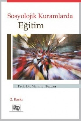 Anı Yayıncılık Sosyolojik Kuramlarda Eğitim - Mahmut Tezcan Anı Yayıncılık