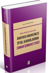 Adalet İdare Hukuku Açısından Anayasa Mahkemesi İptal Kararlarının Zaman İçindeki Etkisi - Halit Yılmaz Adalet Yayınevi