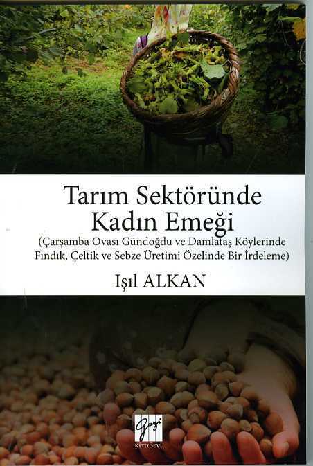 Gazi Kitabevi Tarım Sektöründe Kadın Emeği - Işıl Alkan Gazi Kitabevi