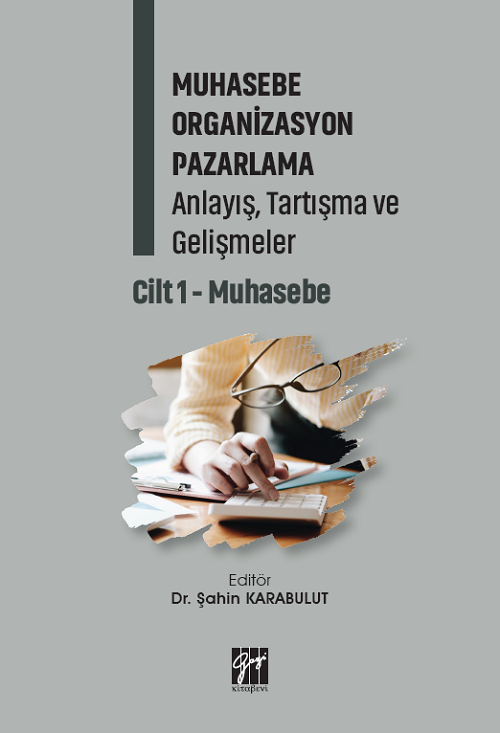 Gazi Kitabevi Muhasebe Organizasyon Pazarlama Anlayış, Tartışma ve Gelişmeler Cilt 1- Muhasebe - Şahin Karabulut Gazi Kitabevi