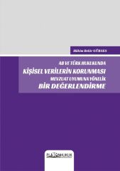 Platon AB ve Türk Hukukunda Kişisel Verilerin Korunması Mevzuat Uyumuna Yönelik Bir Değerlendirme - Bekir Gürses Platon Hukuk Yayınları