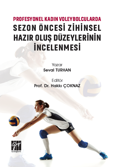 Gazi Kitabevi Profesyonel Kadın Voleybolcularda Sezon Öncesi Zihinsel Hazır Oluş Düzeylerinin İncelenmesi - Hakkı Çoknaz Gazi Kitabevi