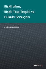 Seçkin Riskli Alan Riskli Yapı Tespiti ve Hukuki Sonuçları - Didem Akbey Erdidal Seçkin Yayınları