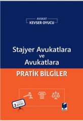 Adalet Stajyer Avukatlara ve Avukatlara Pratik Bilgiler 2. Baskı - Kevser Oyucu Adalet Yayınevi