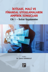 Gazi Kitabevi İktisadi, Mali ve Finansal Uygulamaların Ampirik Sonuçları Cilt 1- İktisat Uygulamaları - Şahin Karabulut Gazi Kitabevi