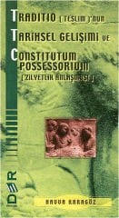 Der Yayınları Traditio-Teslim'in Tarihsel Gelişimi ve Constitutum Possessorium-Zilyetlik Anlaşması - Havva Karagöz Der Yayınları