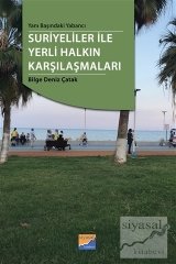 Siyasal Kitabevi Yabancı Yanı Başındaki Yabancı Suriyeliler ile Yerli Halkın Karşılaşmaları - Bilge Deniz Çatak Siyasal Kitabevi Yayınları