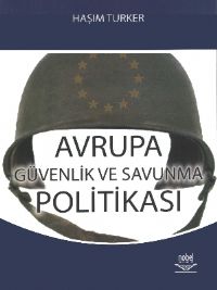 Nobel Avrupa Güvenlik ve Savunma Politikası - Haşim Türker Nobel Akademi Yayınları